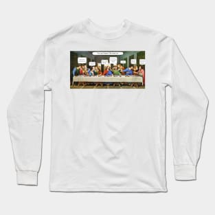 The Last Supper? Long Sleeve T-Shirt